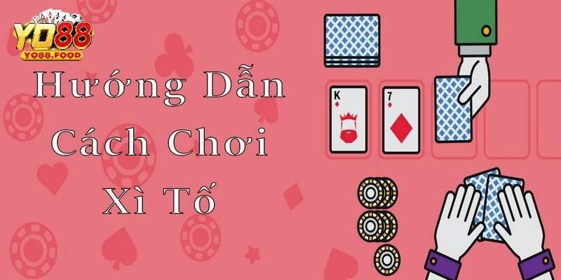 Xì Tố Yo88 - Tựa Game Thượng Lưu Thưởng Lớn Khi Chiến Thắng Luật chơi xì tố online