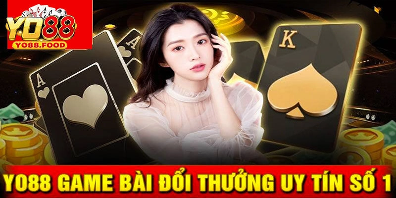 Game Bài Yo88 – Sảnh Game Thử Sức Tài Năng Kiếm Thưởng Khủng giới thiệu game bài yo88 bậc nhất