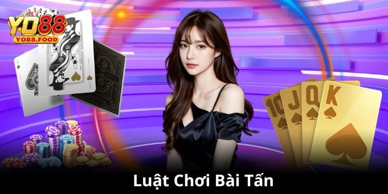 Tiết Lộ Kinh Nghiệm Chơi Bài Tấn Cực Chuẩn Cho Người Mới Một vài nét cơ bản về game bài Tấn